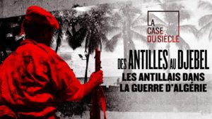 Des Antilles au Djebel, les Antillais dans la guerre d'Algérie