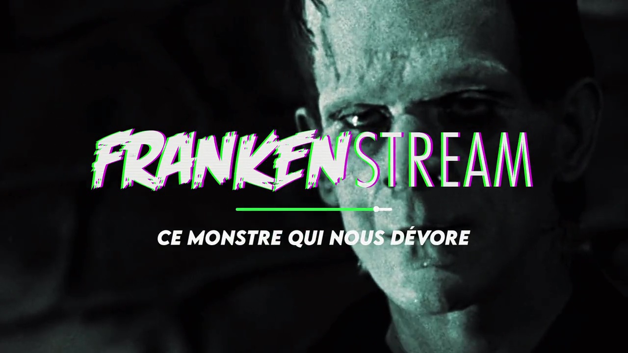 You are currently viewing Frankenstream, ce monstre qui nous dévore
